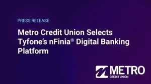 Metro Credit Union Selects Tyfone's nFinia® Digital Banking Platform